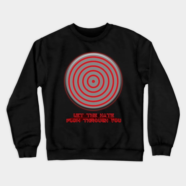 Master Control - Let The Hate Flow Through You Crewneck Sweatshirt by HellraiserDesigns